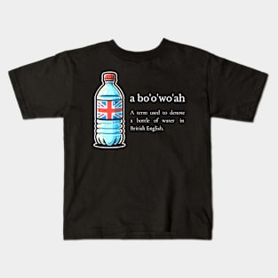 A bo'o'wo'ah British English Meme / A bottle of water / American British Linguistic Humor / Funny Language Joke Kids T-Shirt